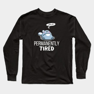 Permanently tired Long Sleeve T-Shirt